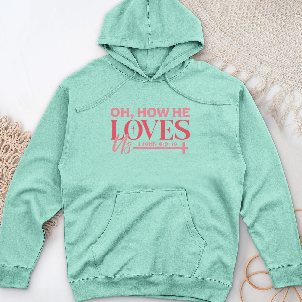 Oh How He Loves Us Midweight Hooded Sweatshirt
