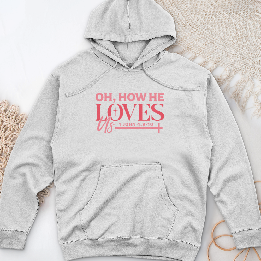 Oh How He Loves Us Midweight Hooded Sweatshirt