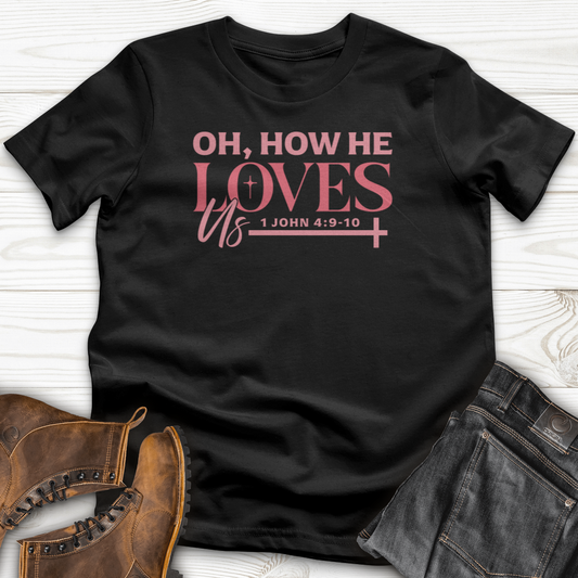Oh How He Loves Us T-Shirt