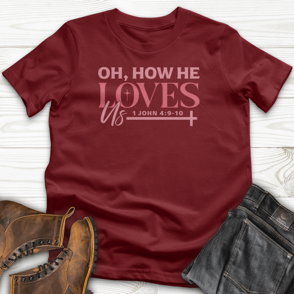 Oh How He Loves Us T-Shirt