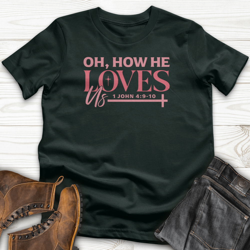 Oh How He Loves Us T-Shirt