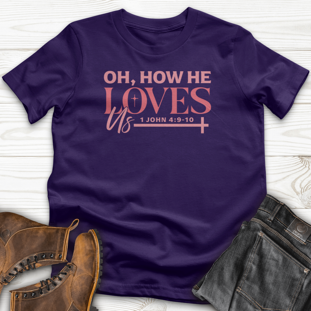 Oh How He Loves Us T-Shirt