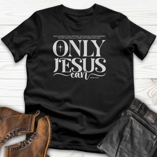 Only Jesus Can T-Shirt
