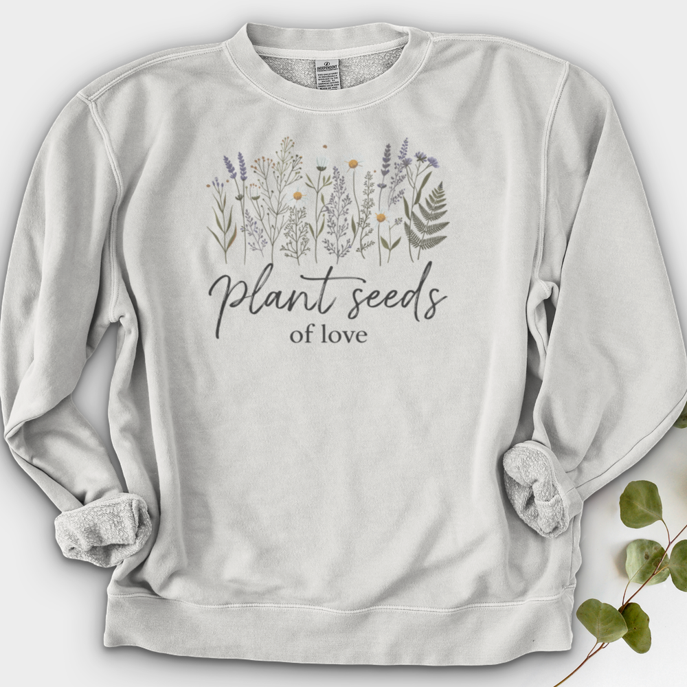 Plant Seeds of Love Crewneck