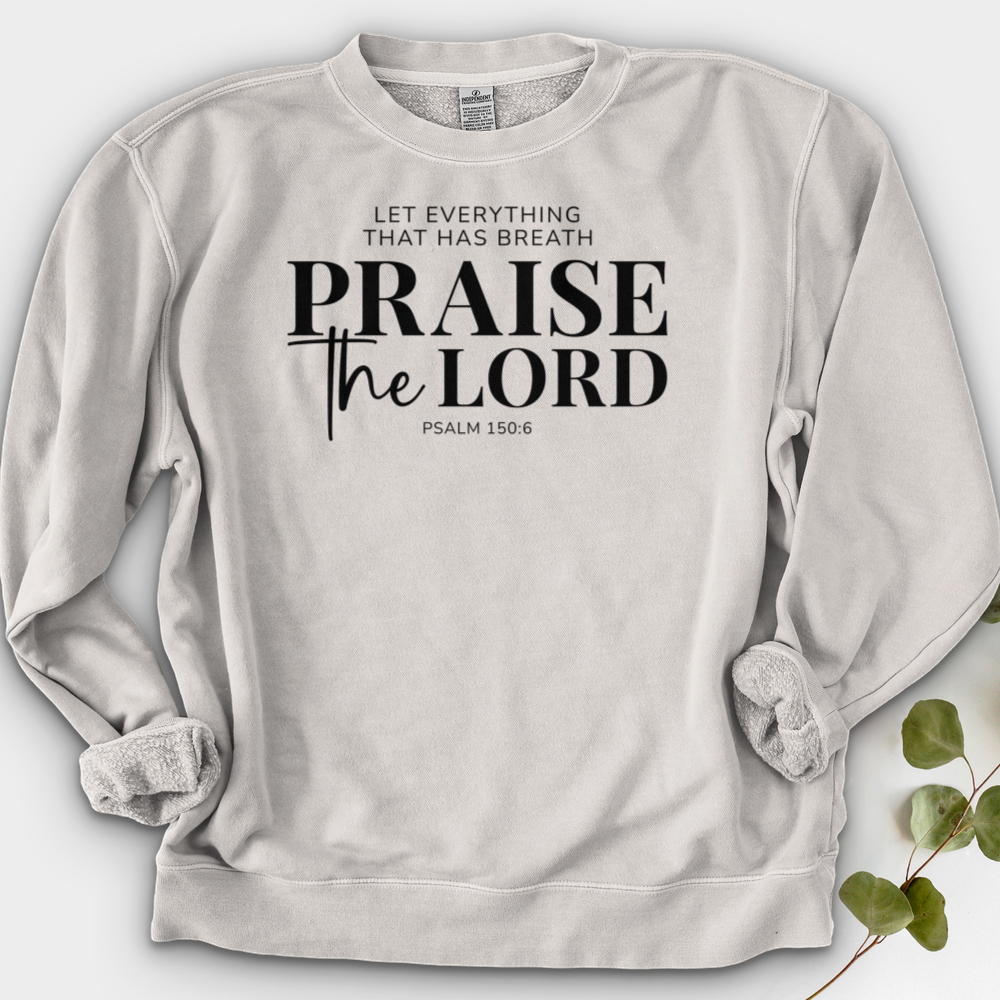 Praise the Lord Psalm 150:6 Crewneck