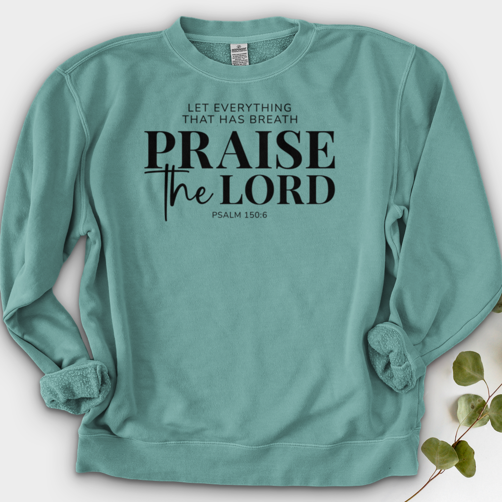 Praise the Lord Psalm 150:6 Crewneck