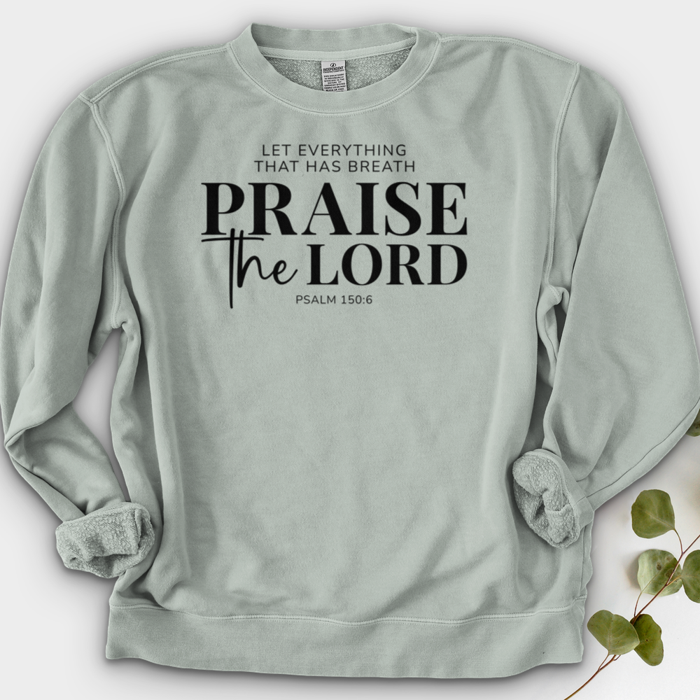 Praise the Lord Psalm 150:6 Crewneck