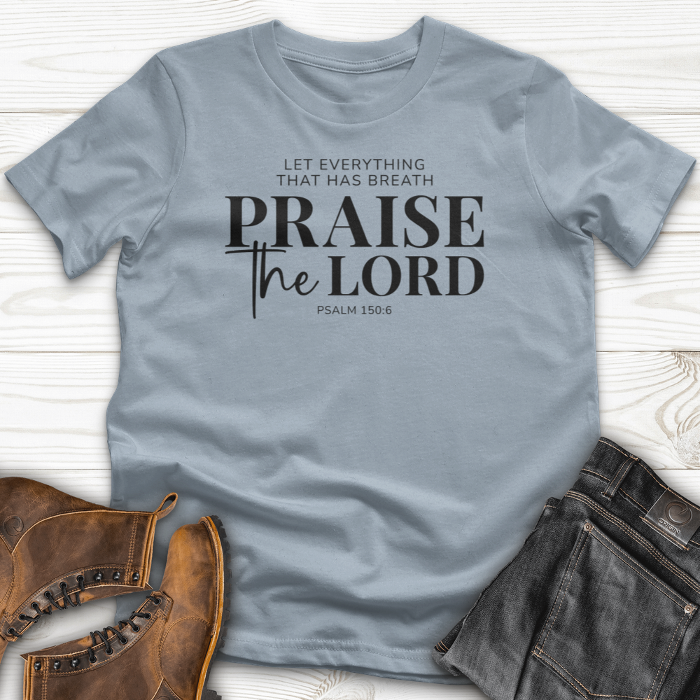 Praise the Lord Psalm 150:6 T-shirt