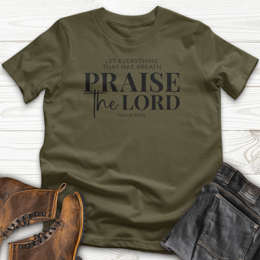 Praise the Lord Psalm 150:6 T-shirt