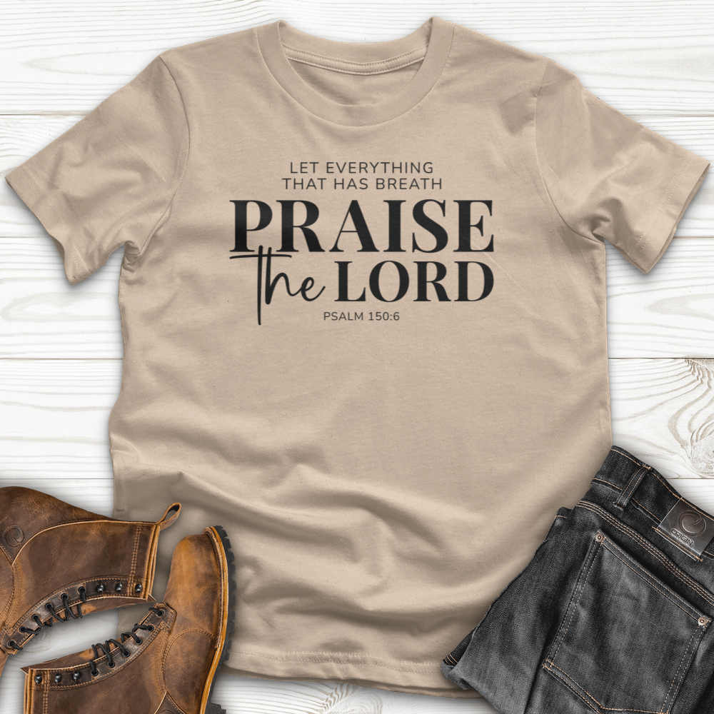 Praise the Lord Psalm 150:6 T-shirt