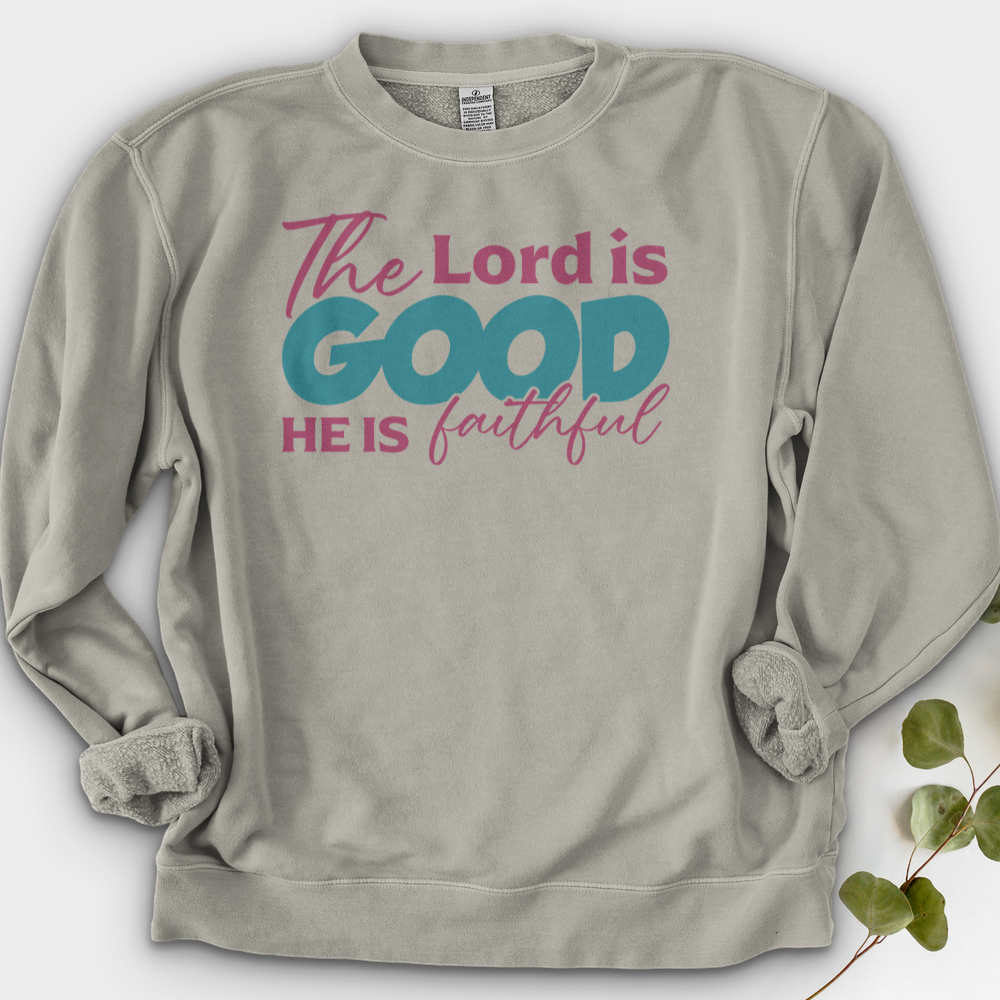 The Lord Is Good He Is Faithful Crewneck