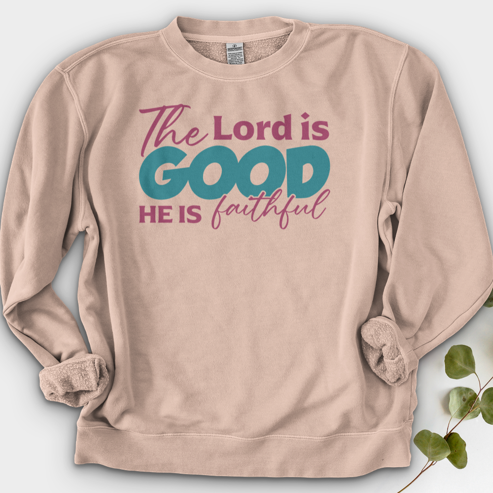 The Lord Is Good He Is Faithful Crewneck