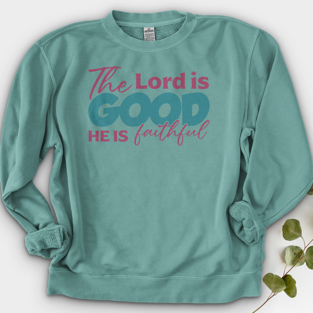 The Lord Is Good He Is Faithful Crewneck