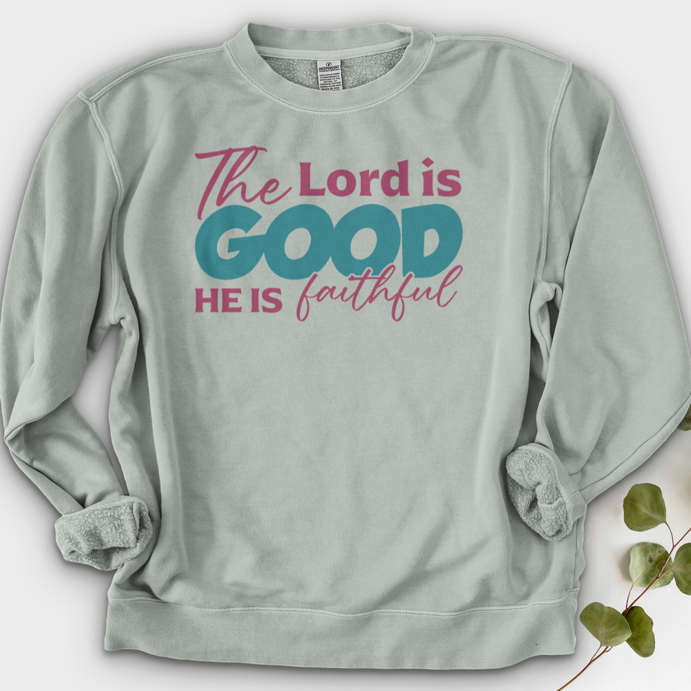 The Lord Is Good He Is Faithful Crewneck