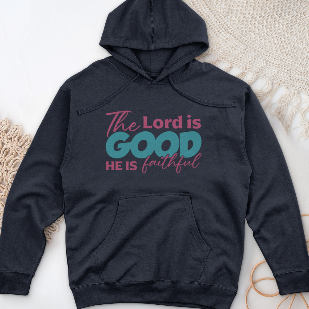 The Lord Is Good He Is Faithful Midweight Hooded Sweatshirt