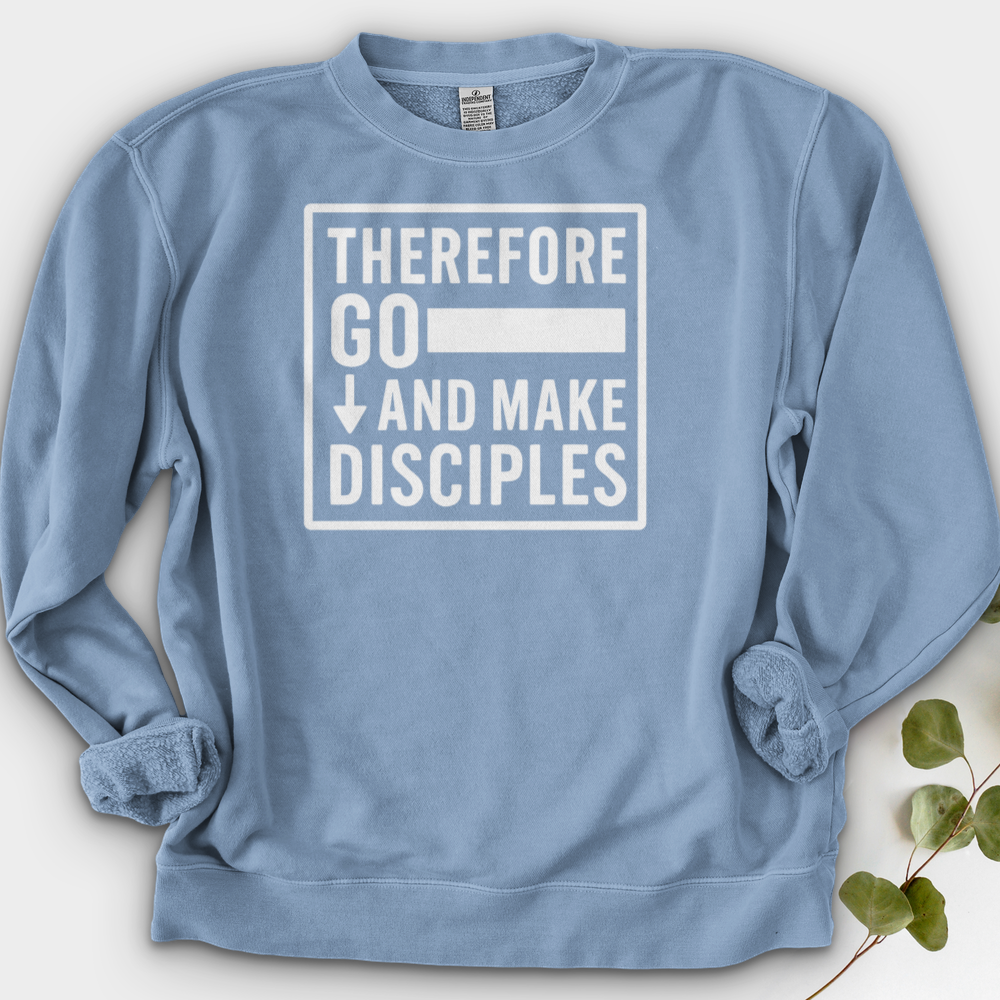 Therefore Go And Make Disciples Crewneck