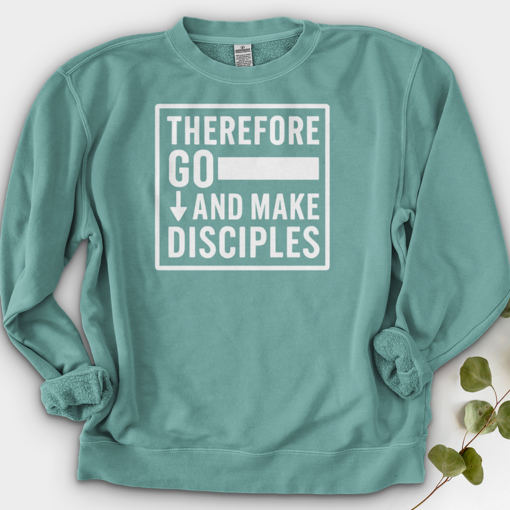 Therefore Go And Make Disciples Crewneck