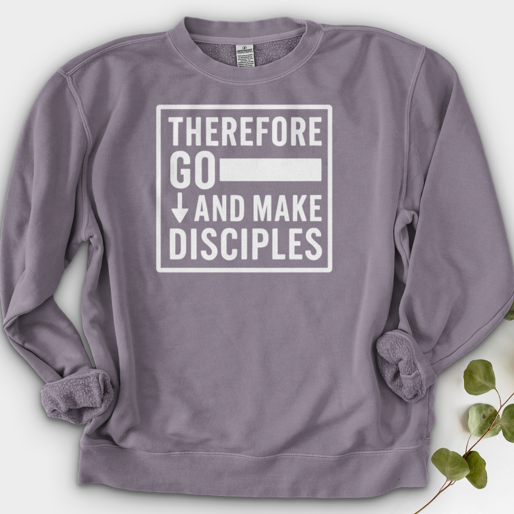 Therefore Go And Make Disciples Crewneck