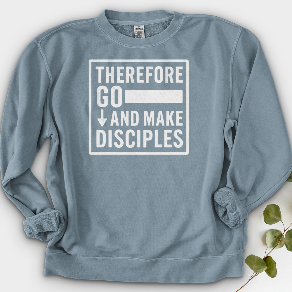 Therefore Go And Make Disciples Crewneck