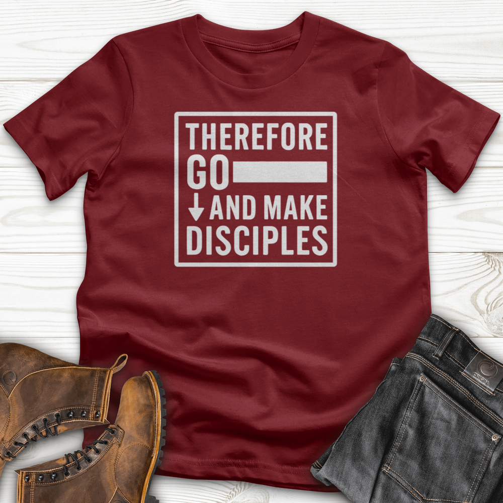 Therefore Go And Make Disciples T-Shirt