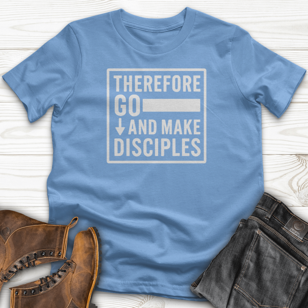 Therefore Go And Make Disciples T-Shirt