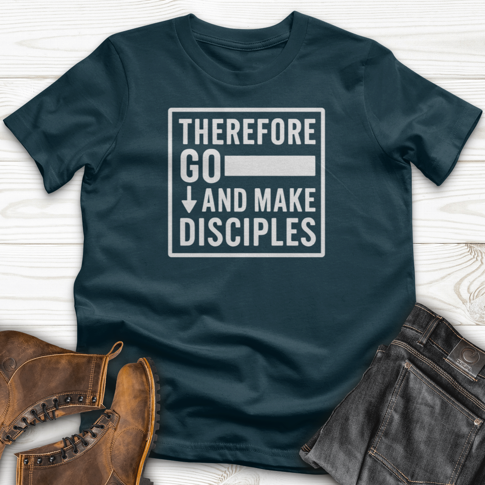 Therefore Go And Make Disciples T-Shirt