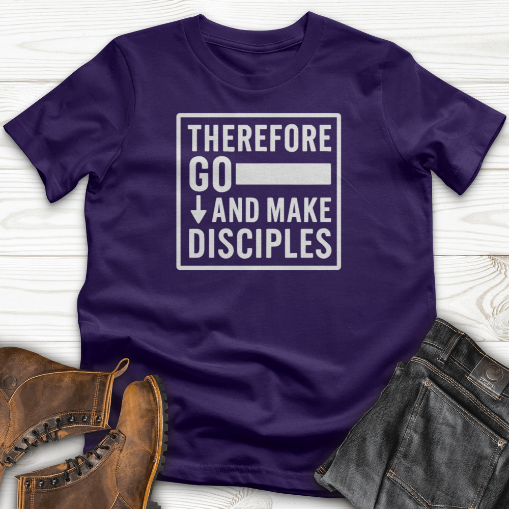 Therefore Go And Make Disciples T-Shirt