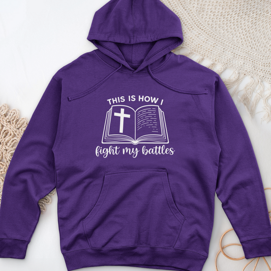 This Is How I Fight My Battles Midweight Hooded Sweatshirt