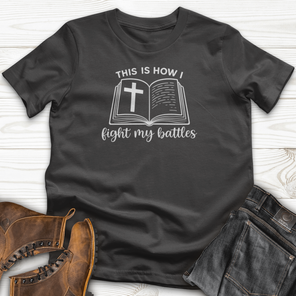 This Is How I Fight My Battles T-Shirt