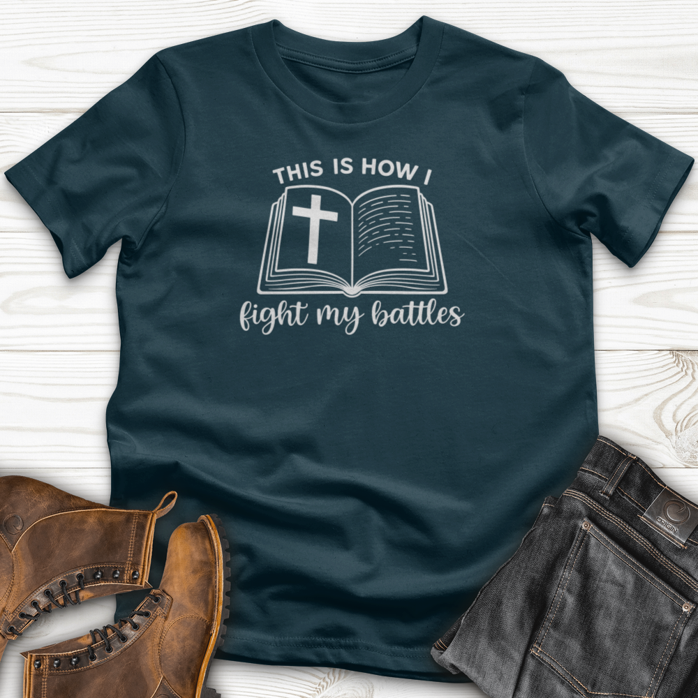 This Is How I Fight My Battles T-Shirt