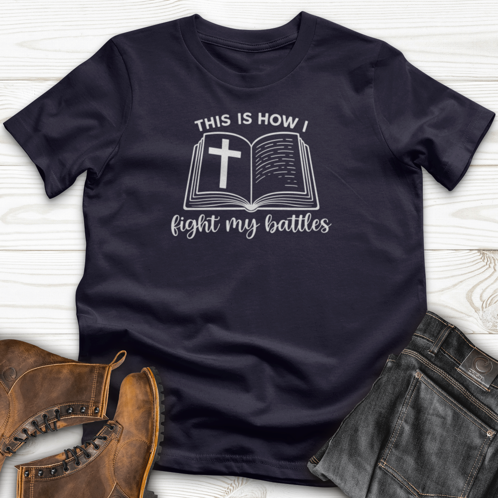This Is How I Fight My Battles T-Shirt