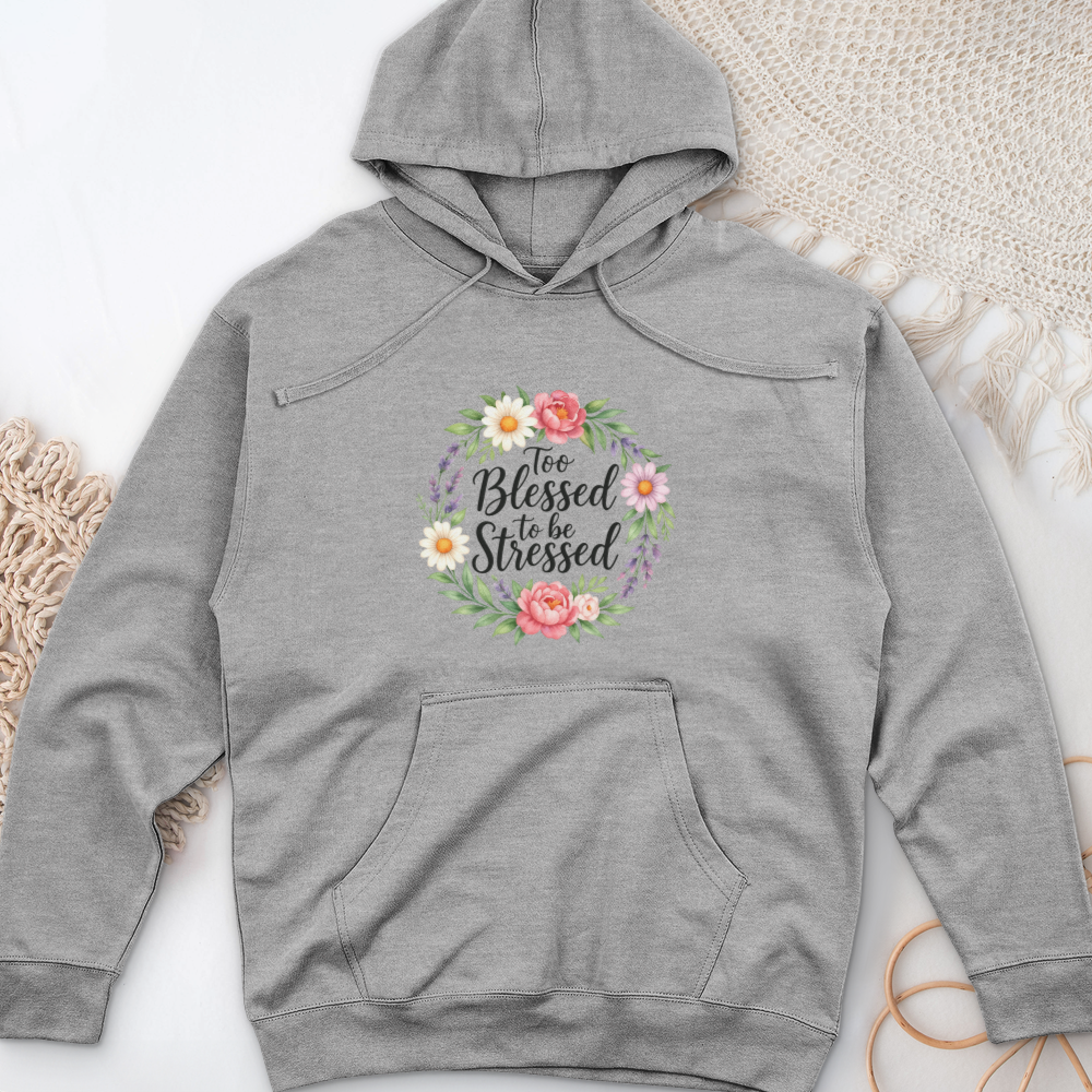 Too Blessed To Be Stressed Midweight Hooded Sweatshirt