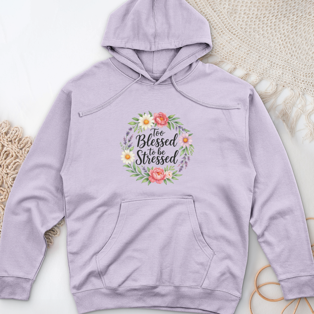 Too Blessed To Be Stressed Midweight Hooded Sweatshirt