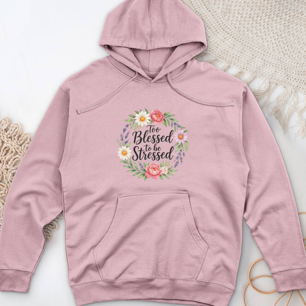 Too Blessed To Be Stressed Midweight Hooded Sweatshirt