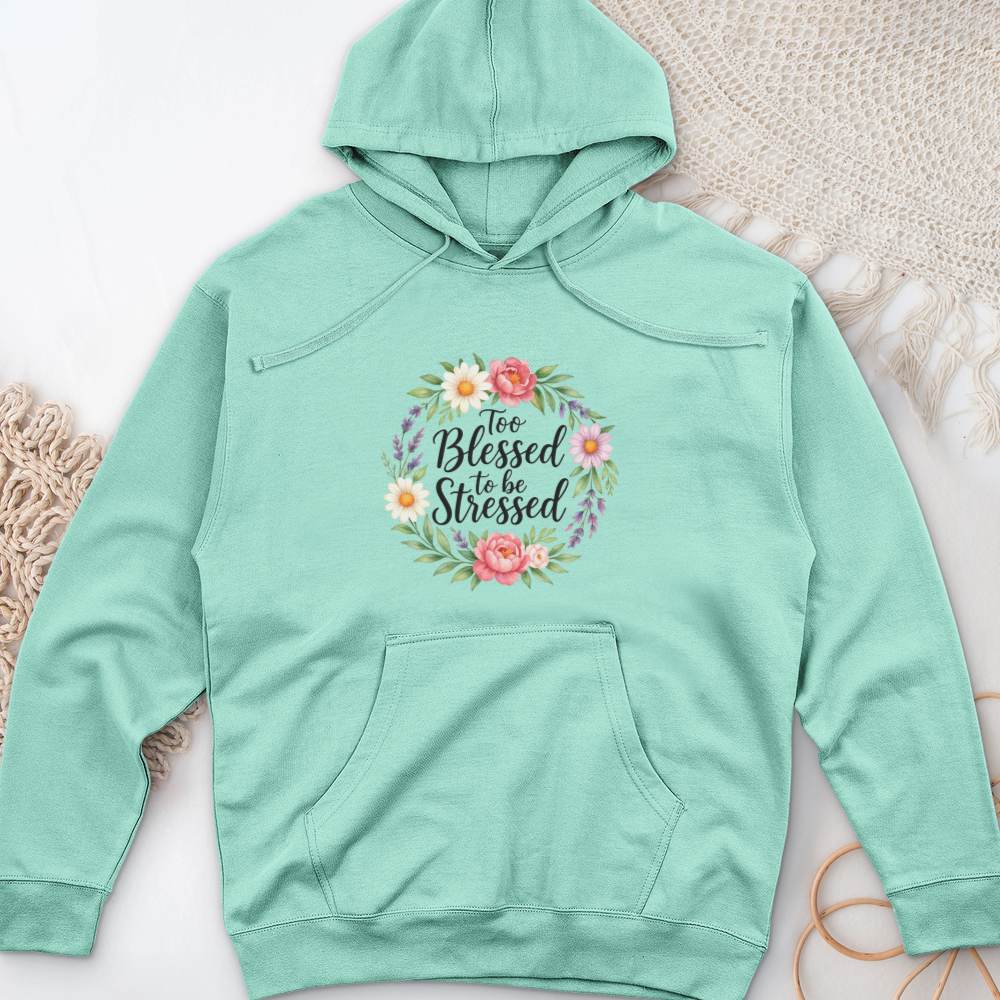 Too Blessed To Be Stressed Midweight Hooded Sweatshirt