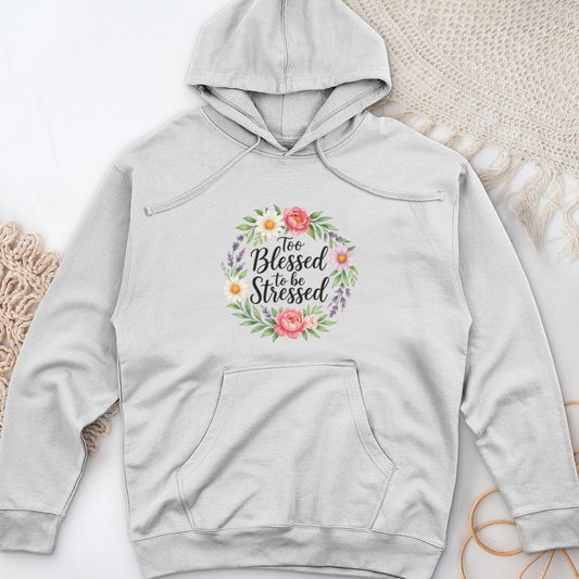 Too Blessed To Be Stressed Midweight Hooded Sweatshirt