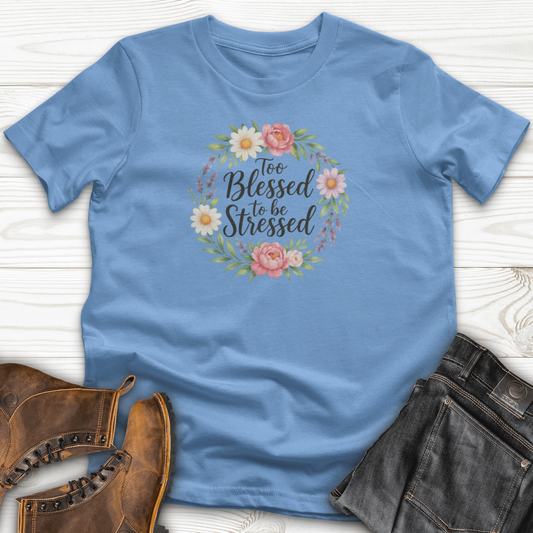 Too Blessed To Be Stressed T-Shirt