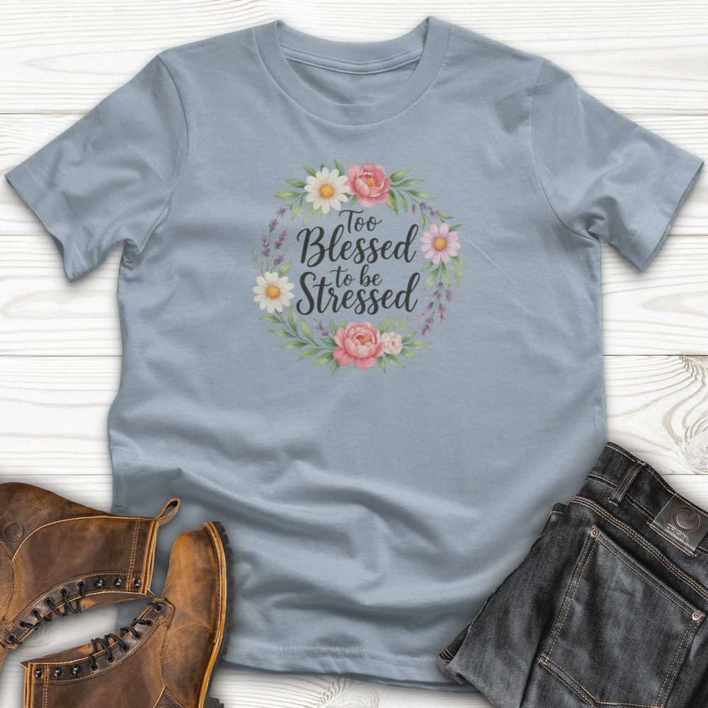 Too Blessed To Be Stressed T-Shirt