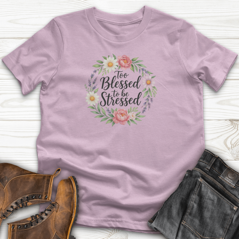 Too Blessed To Be Stressed T-Shirt
