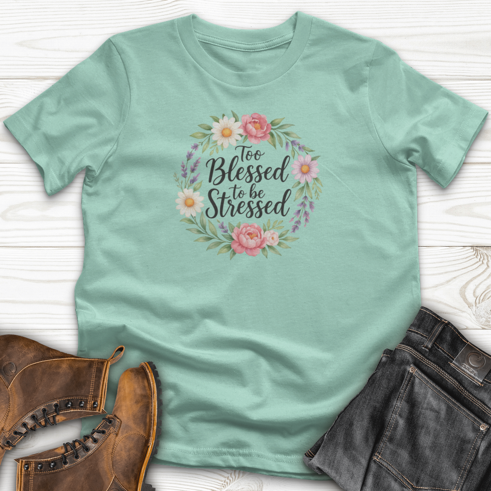 Too Blessed To Be Stressed T-Shirt
