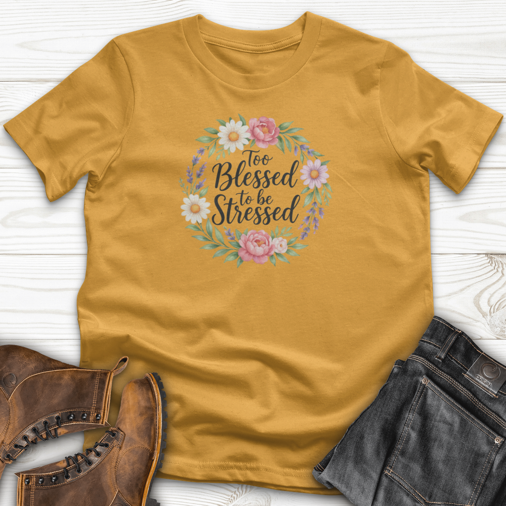 Too Blessed To Be Stressed T-Shirt