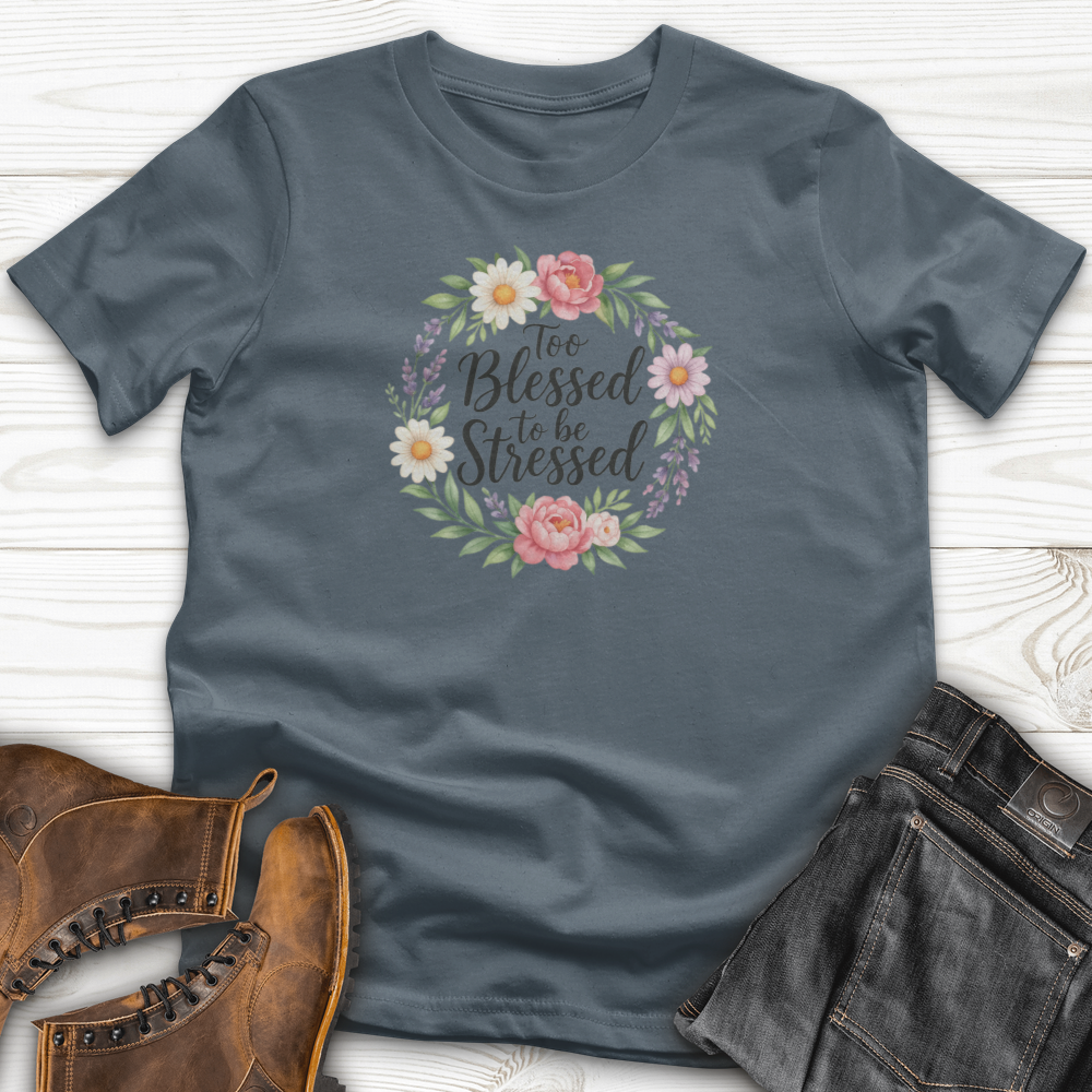 Too Blessed To Be Stressed T-Shirt