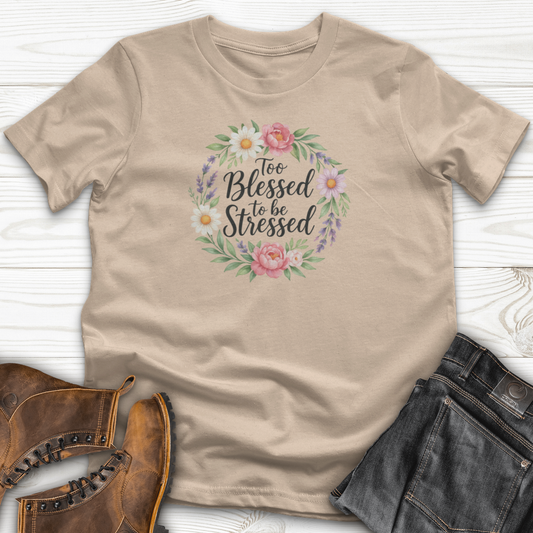 Too Blessed To Be Stressed T-Shirt