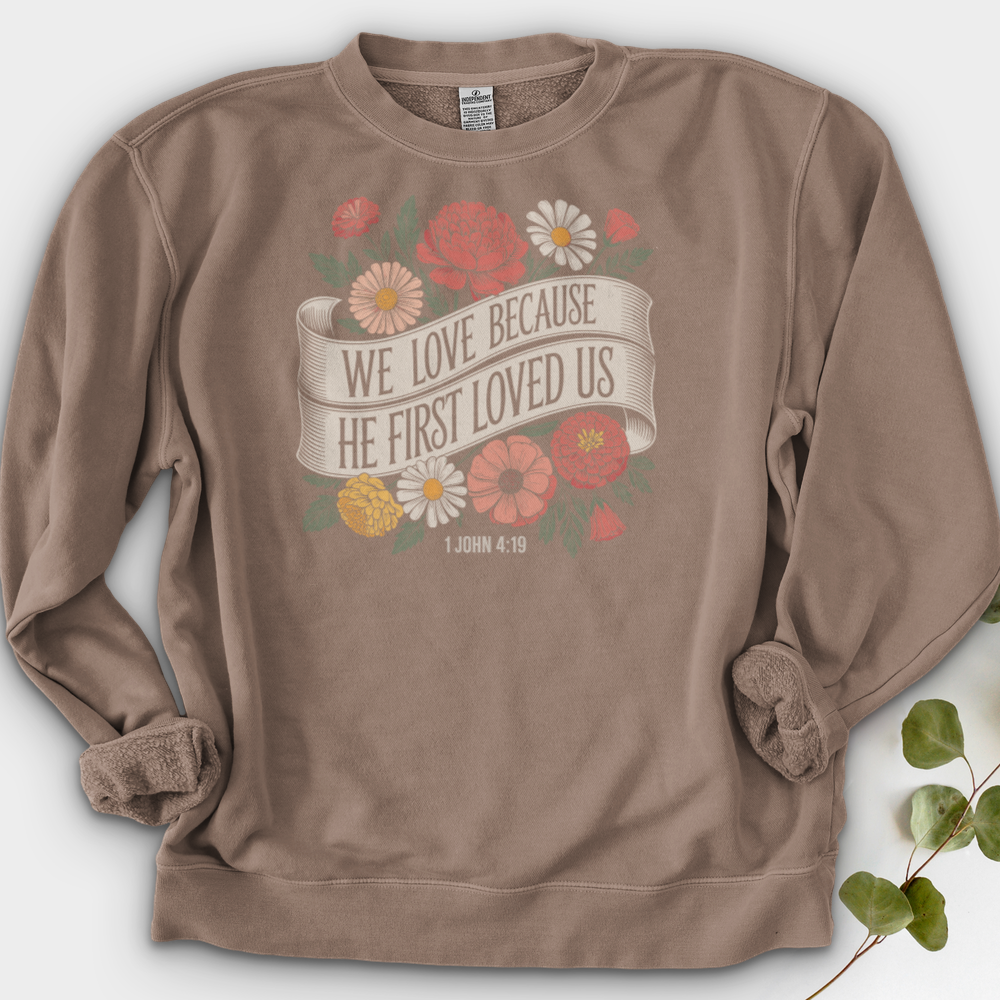We Love Because He First Loved Us Crewneck