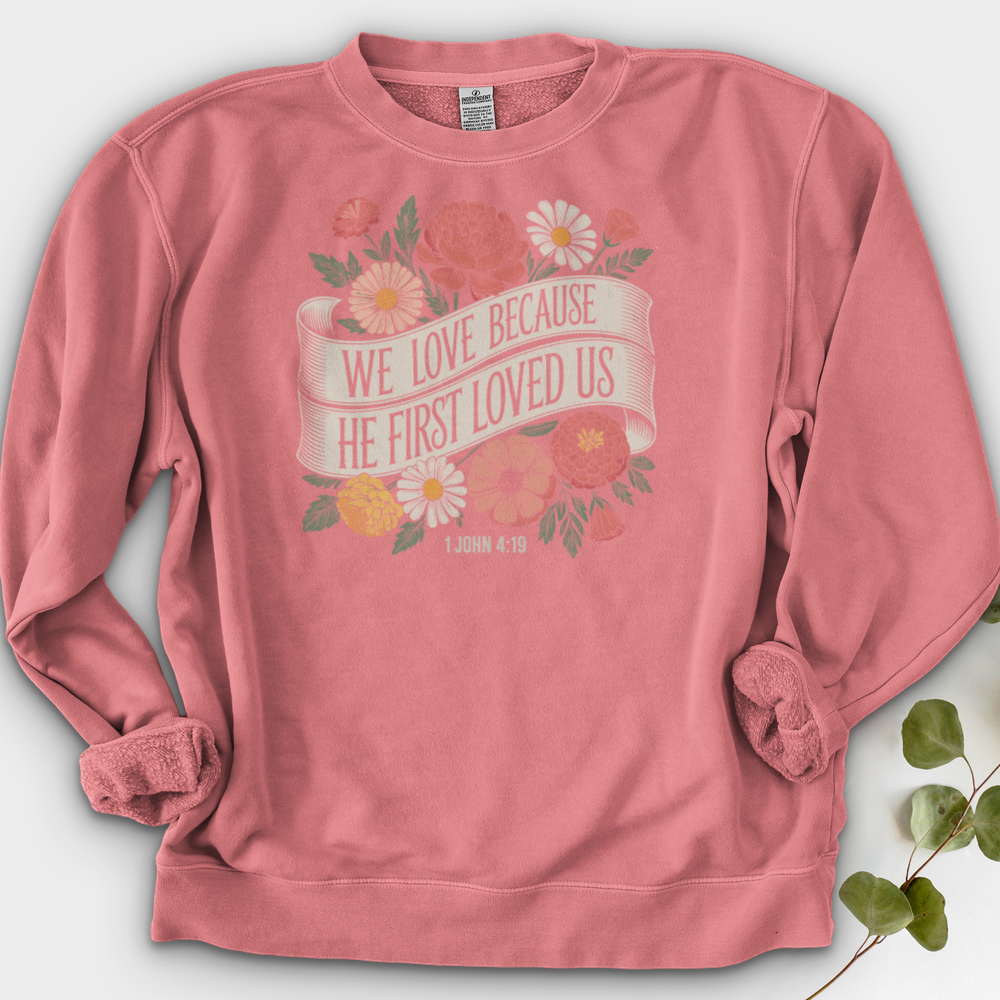 We Love Because He First Loved Us Crewneck