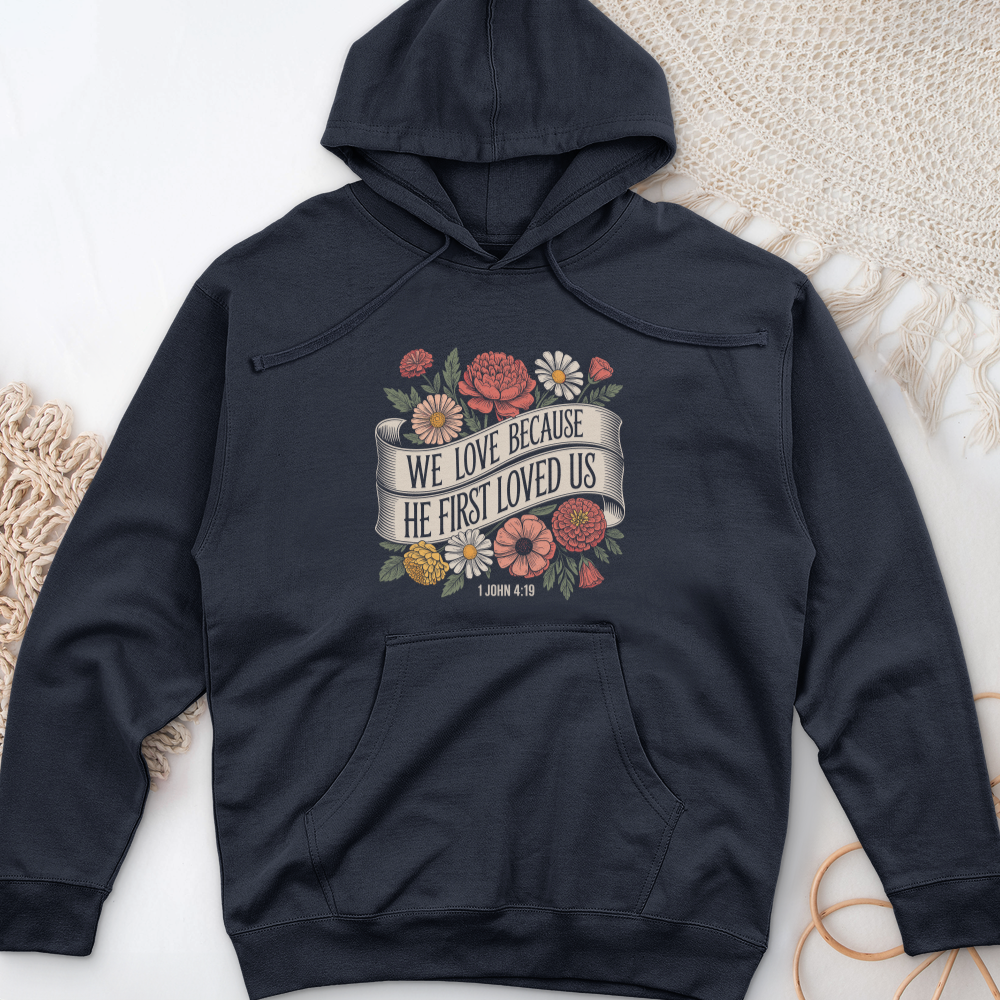 We Love Because He First Loved Us Midweight Hooded Sweatshirt