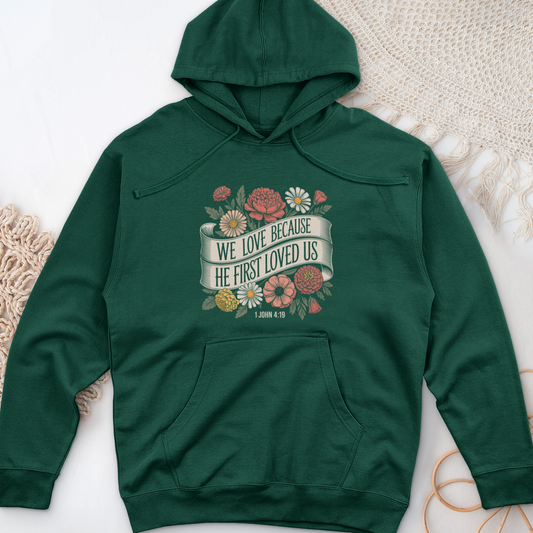 We Love Because He First Loved Us Midweight Hooded Sweatshirt