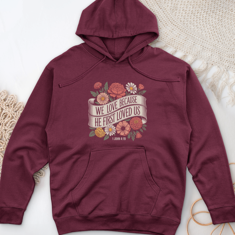 We Love Because He First Loved Us Midweight Hooded Sweatshirt