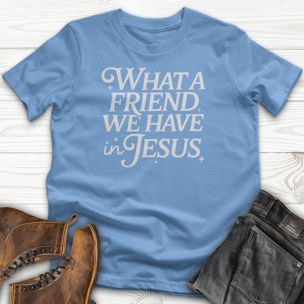 What a Friend In Jesus T-Shirts
