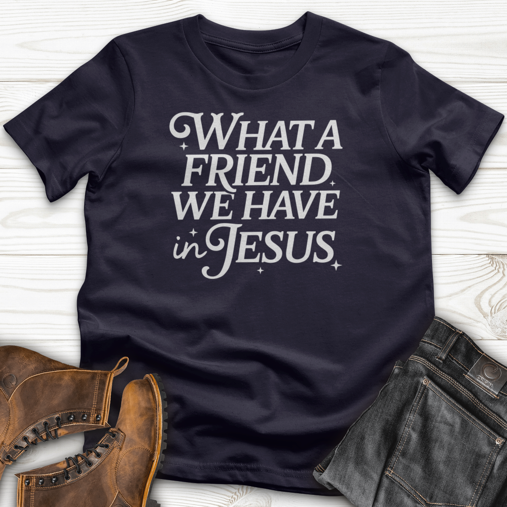What a Friend In Jesus T-Shirts